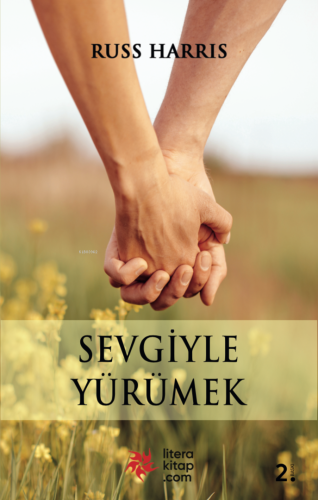 Sevgiyle Yürümek | Russ Harris | Litera Yayıncılık