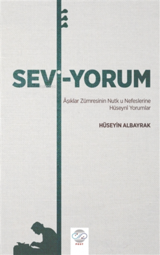 Sevi-Yorum Aşıklar Zümresinin Nutk u Nefeslerine Hüseyni Yorumlar | Hü