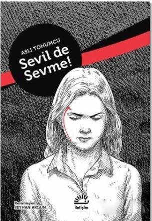 Sevil De Sevme! | Aslı Tohumcu | İletişim Yayınları