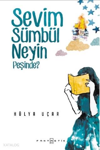 Sevim Sümbül Neyin Peşinde | Hülya Uçar | Fantastik Kitap