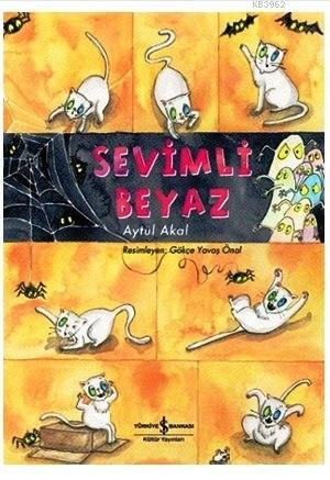 Sevimli Beyaz | Aytül Akal | Türkiye İş Bankası Kültür Yayınları