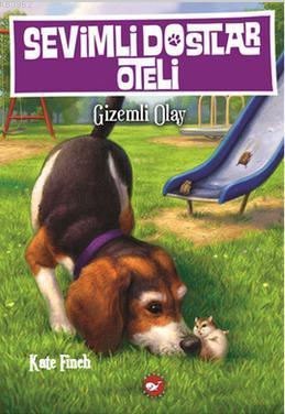 Sevimli Dostlar Oteli 3 - Gizemli Olay | Kate Finch | Beyaz Balina Yay