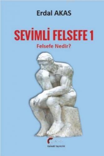 Sevimli Felsefe - 2; Felsefe Nedir? | Erdal Akas | Galeati Yayıncılık