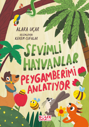 Sevimli Hayvanlar Peygamberimi Anlatıyor | Alara Uçar | Gülce Çocuk