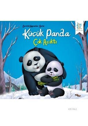 Sevimli Hayvanlar Serisi; Küçük Panda Çok Acıktı | Kolektif | Dörtgöz 