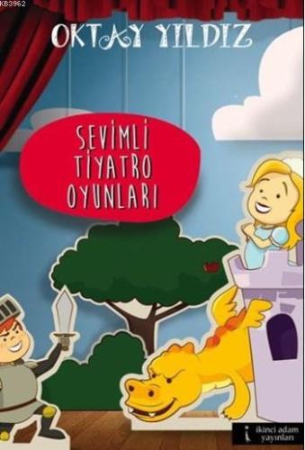 Sevimli Tiyatro Oyunları | Oktay Yıldız | İkinci Adam Yayınları