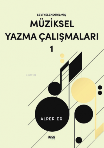 Seviyelendirilmiş Müziksel Yazma Çalışmaları - 1 | Alper Er | Gece Kit