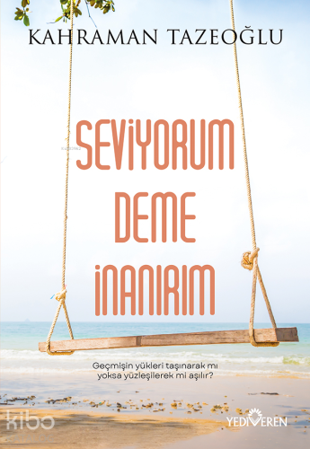 Seviyorum Deme İnanırım | Kahraman Tazeoğlu | Yediveren Yayınları