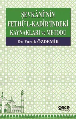 Sevkânî'nin Fethü'l – Kadîr'indeki Kaynaklari ve Metodu | Faruk Özdemi