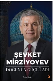 Şevket Mirziyoyev - Doğunun Güçlü Adı | Bulut Bağcı | Cinius Yayınları