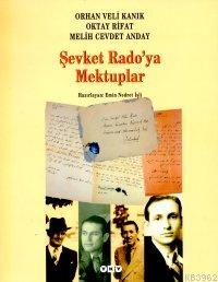 Şevket Radoya Mektuplar; Orhan Veli Kanık - Oktay Rıfat - Melişh Cevde