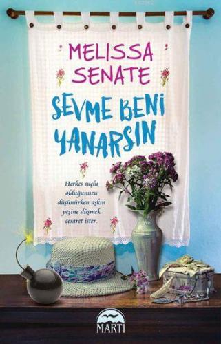 Sevme Beni Yanarsın | Melissa Senate | Martı Yayınları