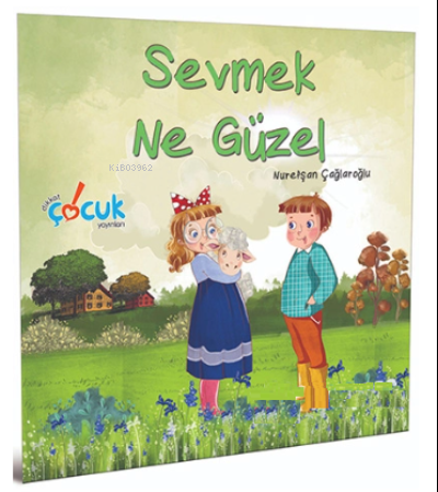 Sevmek Ne Güzel | Kolektif | Dikkat Çocuk Yayınları