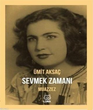 Sevmek Zamanı - Muazzez | Ümit Aksaç | Luna Yayınları