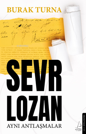 Sevr Lozan;Aynı Antlaşmalar | Burak Turna | Destek Yayınları