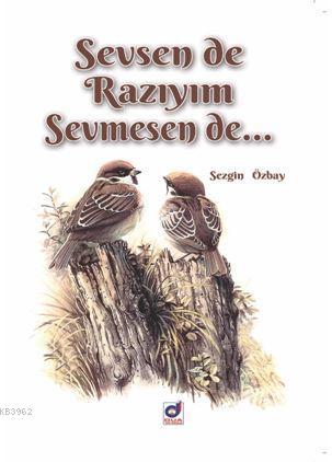 Sevsen De Razıyım Sevmesen De | Kolektif | Dua Yayıncılık