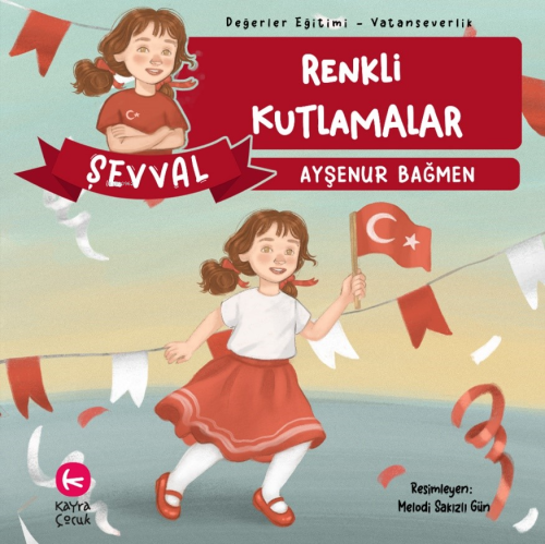 Şevval Renkli Kutlamalar ;Değerler Eğitimi Vatanseverlik | Ayşenur Bağ