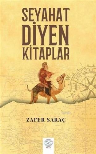 Seyahat Diyen Kitaplar | Zafer Saraç | Post Yayınevi