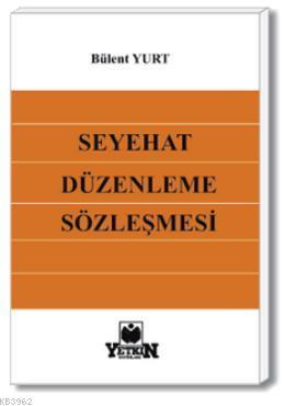 Seyahat Düzenleme Sözleşmesi | Bülent Yurt | Yetkin Yayınları