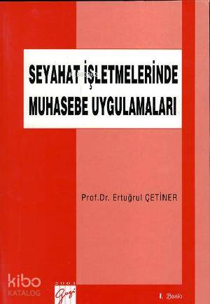 Seyahat İşletmelerinde Muhasebe Uygulamaları | Ertuğrul Çetiner | Gazi