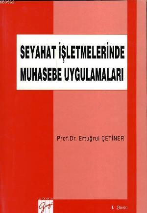 Seyahat İşletmelerinde Muhasebe Uygulamaları | Ertuğrul Çetiner | Gazi