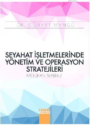 Seyahat İşletmelerinde Yönetim ve Operasyon Stratejileri; Modern Sente