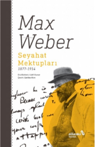 Seyahat Mektupları 1877-1914 | Max Weber | Albaraka Yayınları