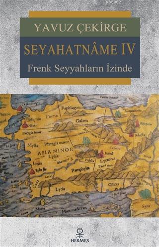 Seyahatname 4; Frenk Seyyahların İzinde | Yavuz Çekirge | Hermes Yayın