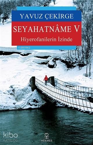 Seyahatname 5; Hiyerofanilerin İzinde | Yavuz Çekirge | Hermes Yayınla