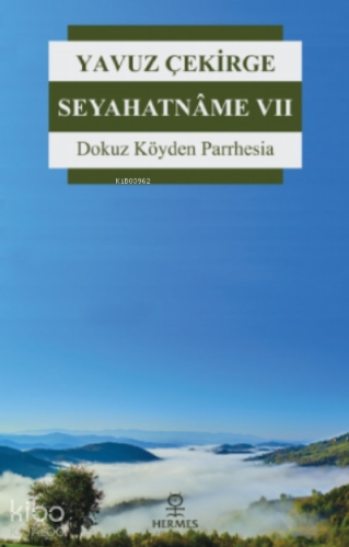 Seyahatnâme 7;Dokuz Köyden Parrhesia | Yavuz Çekirge | Hermes Yayınlar