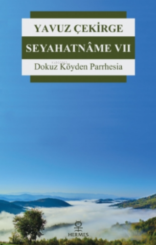 Seyahatnâme 7;Dokuz Köyden Parrhesia | Yavuz Çekirge | Hermes Yayınlar