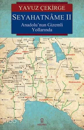 Seyahatname II; Anadolu'nun Gizemli Yollarında | Yavuz Çekirge | Herme