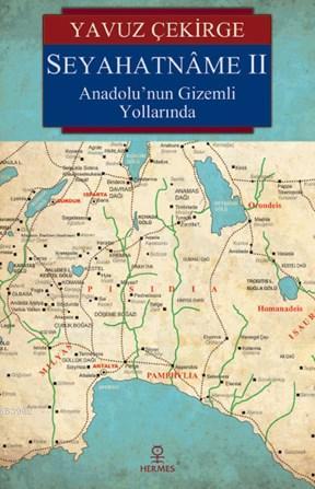 Seyahatname II; Anadolu'nun Gizemli Yollarında | Yavuz Çekirge | Herme