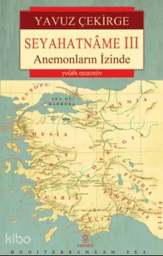 Seyahatname III; Anemonların İzinde | Yavuz Çekirge | Hermes Yayınları