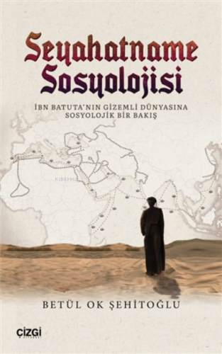 Seyahatname Sosyolojisi;İbn Batuta'nın Gizemli Dünyasına Sosyolojik Bi