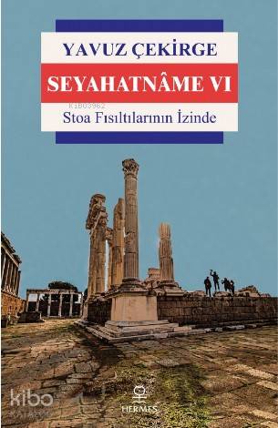 Seyahatnâme VI; Stoa Fısıltılarının İzinde | Yavuz Çekirge | Hermes Ya