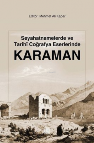 Seyahatnamelerde Ve Tarihi Coğrafya Eserlerinde Karaman | Kolektif | P