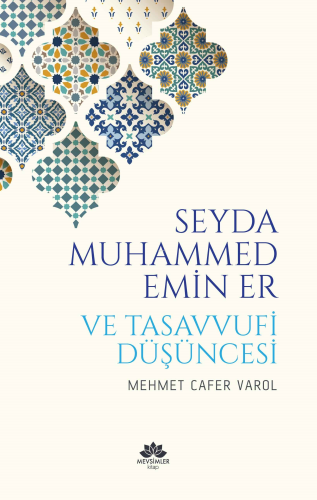 Seyda Muhammed Emin Er ve Tasavvufi Düşüncesi | Mehmet Cafer Varol | M