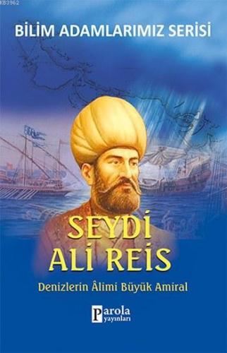 Seydi Ali Reis; Denizlerin Alimi Büyük Amiral | Ali Kuzu | Parola Yayı