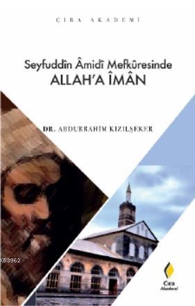 Seyfuddin Amidi Mefkuresinde Allah'a İman | Abdurrahim Kızılşeker | Çı