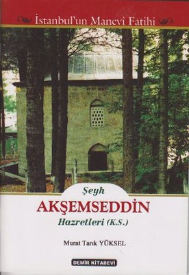 Şeyh Akşemseddin Hazretleri (K.S.) | Murat Tarık Yüksel | Demir Kitabe