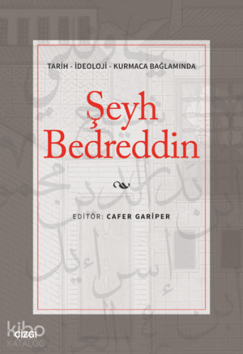 Şeyh Bedreddin;Tarih - İdeoloji - Kurmaca Bağlamında | Cafer Gariper |