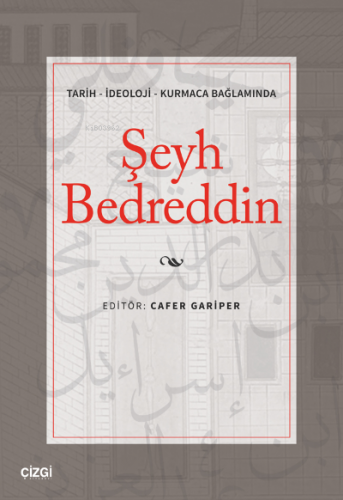 Şeyh Bedreddin;Tarih - İdeoloji - Kurmaca Bağlamında | Cafer Gariper |