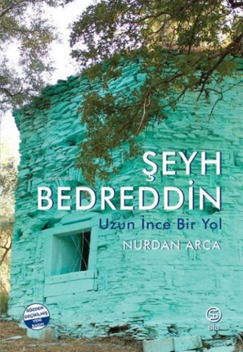 Şeyh Bedrettin ;Uzun İnce Bir Yol | Nurdan Arca | Sia Kitap