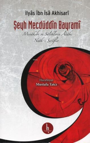 Şeyh Mecdüddîn Bayramî; Menâkıbı ve Sâliklerin Âdâbı - Nutk-ı Şerîfler