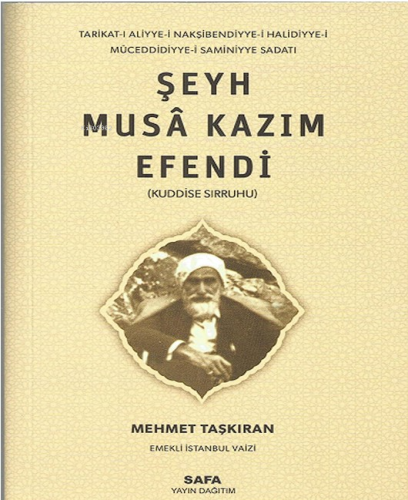 Şeyh Musa Kazım Efendi (Kuddise Sırruhu) | Mehmet Taşkıran | Safa Yayı