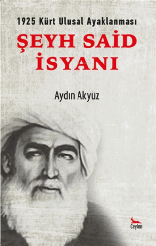 Şeyh Said İsyanı ;1925 Kürt Ulusal Ayaklanması | Aydın Akyüz | Ceylan 