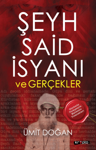 Şeyh Said İsyanı Ve Gerçekler | Ümit Doğan | Kripto Yayınları