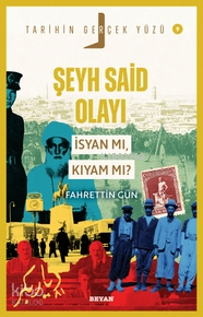 Şeyh Said Olayı;İsyan mı, Kıyam mı? | Fahrettin Gün | Beyan Yayınları