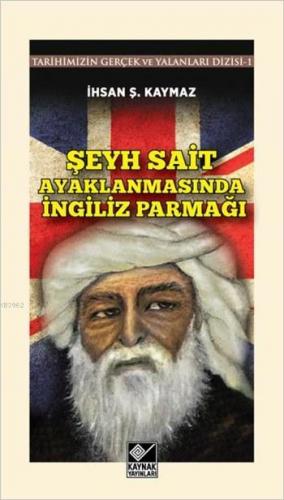 Şeyh Sait Ayaklanmasında İngiliz Parmağı | İhsan Şerif Kaymaz | Kaynak